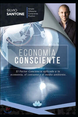 Independently Published Econom?a Consciente: El Factor Conciencia aplicado a la econom?a, el consumo y el medio ambiente
