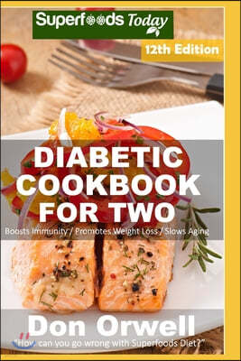 Diabetic Cookbook For Two: Over 330 Diabetes Type 2 Recipes