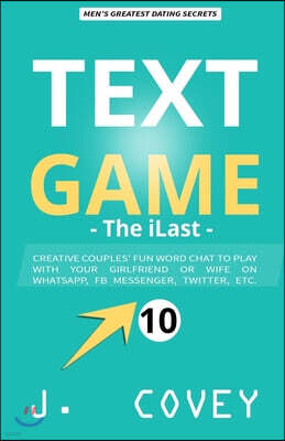 Text Game: The iLast - Creative Couples' Fun Word Chat to Play with Your Girlfriend or Wife On WhatsApp, Facebook Messenger, Twit