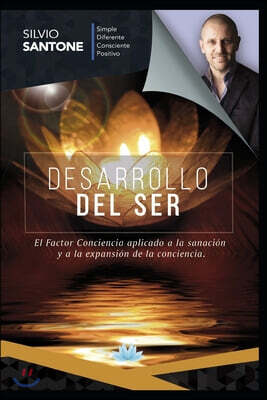 Independently Published Desarrollo del Ser: El Factor Conciencia aplicado a la sanaci?n y a la expansi?n de la conciencia.