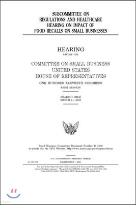 Independently Published Subcommittee on Regulations and Healthcare hearing on impact of food recalls on small businesses