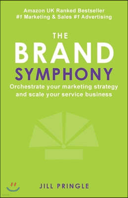 The Brand Symphony: How to create a branding and marketing strategy to scale an established service business.