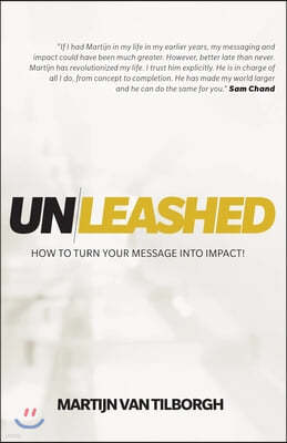 Unleashed: How to Turn Your Message Into Impact!