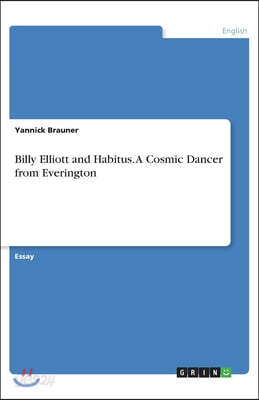 Billy Elliott and Habitus. A Cosmic Dancer from Everington