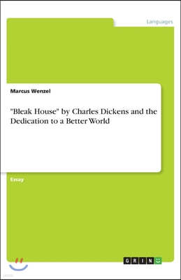 "Bleak House" by Charles Dickens and the Dedication to a Better World
