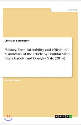 Money, financial stability and efficiency. A summary of the article by Franklin Allen, Elena Carletti and Douglas Gale (2014)