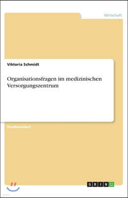 Organisationsfragen im medizinischen Versorgungszentrum