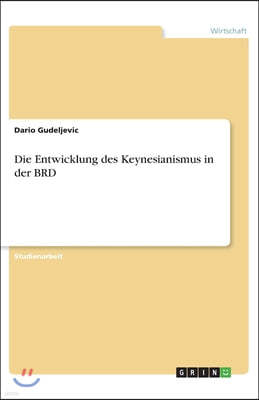 Die Entwicklung des Keynesianismus in der BRD