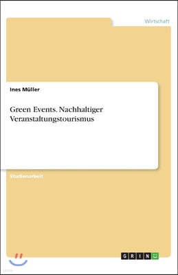 Green Events. Nachhaltiger Veranstaltungstourismus