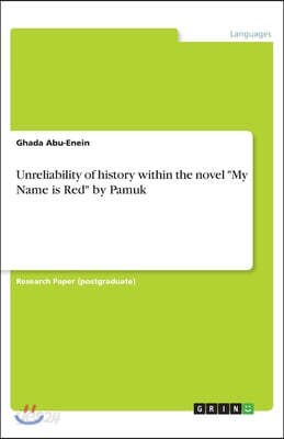 Unreliability of history within the novel My Name is Red by Pamuk