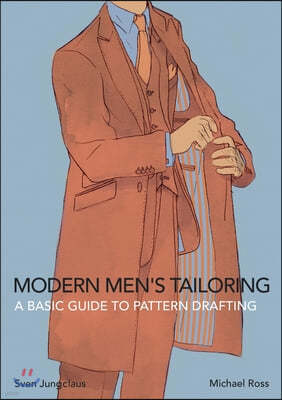 Modern Men's Tailoring: A Basic Guide To Pattern Drafting