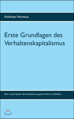 Erste Grundlagen des Verhaltenskapitalismus: Bestandsaufnahme einer neuen Spielart des Kapitalismus