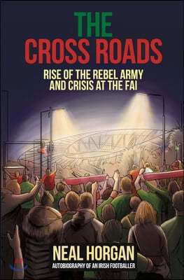 The Cross Roads: Rise of the Rebel Army and Crisis at the FAI