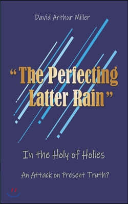 "The Perfecting Latter Rain"