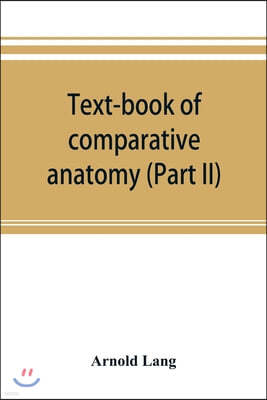 Text-book of comparative anatomy (Part II)