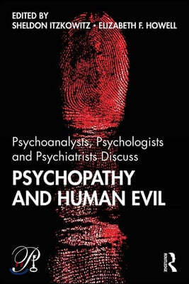 Psychoanalysts, Psychologists and Psychiatrists Discuss Psychopathy and Human Evil