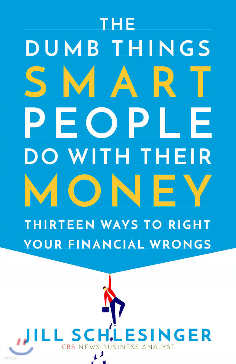The Dumb Things Smart People Do with Their Money: Thirteen Ways to Right Your Financial Wrongs