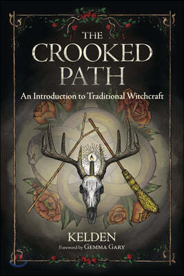 The Crooked Path: An Introduction to Traditional Witchcraft