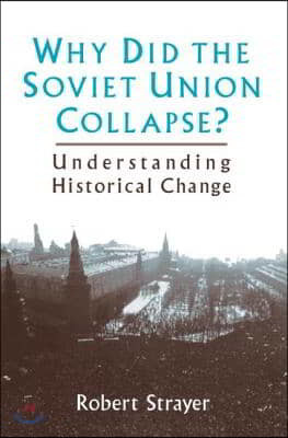 Why Did the Soviet Union Collapse?: Understanding Historical Change