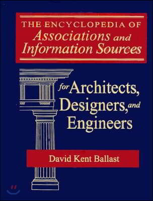 The Encyclopedia of Associations and Information Sources for Architects, Designers and Engineers