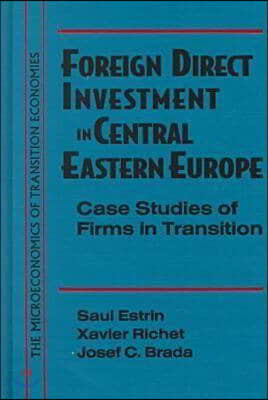 Foreign Direct Investment in Central Eastern Europe: Case Studies of Firms in Transition