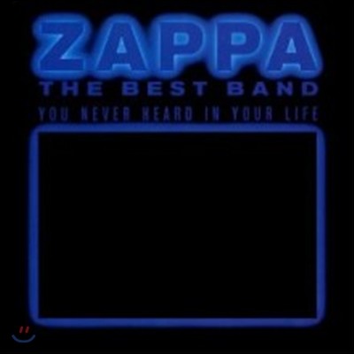 Frank Zappa - The Best Band You Never Heard In Your Life (2012 Reissue)