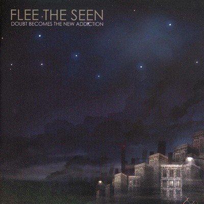 Flee The Seen - Doubt Becomes The New Addiction (수입)