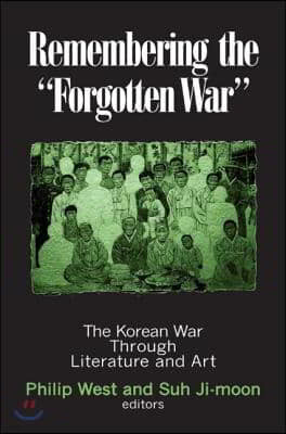 Remembering the Forgotten War: The Korean War Through Literature and Art