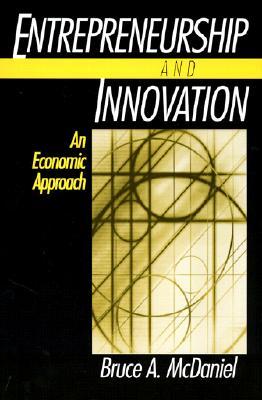 Entrepreneurship and Innovation: An Economic Approach