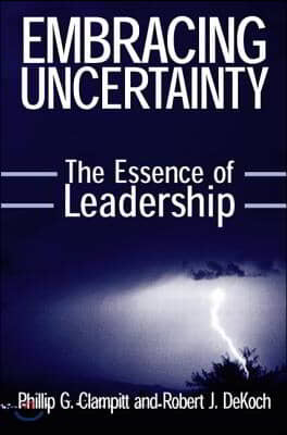 Embracing Uncertainty: The Essence of Leadership: The Essence of Leadership