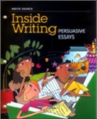 Write Source Inside Writing 4 Persuasive Essays : Student Book