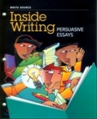 Write Source Inside Writing 6 Persuasive Essays : Student Book