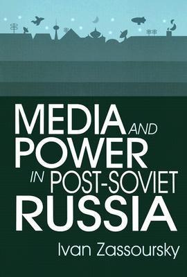 Media and Power in Post-Soviet Russia