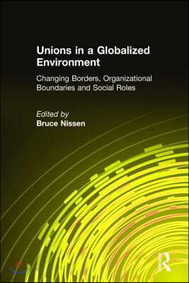 Unions in a Globalized Environment: Changing Borders, Organizational Boundaries and Social Roles