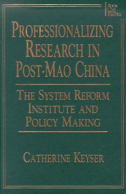 Professionalizing Research in Post-Mao China: The System Reform Institute and Policy Making