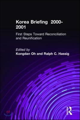 Korea Briefing: 2000-2001: First Steps Toward Reconciliation and Reunification
