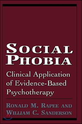 Social Phobia: Clinical Application of Evidence-Based Psychotherapy