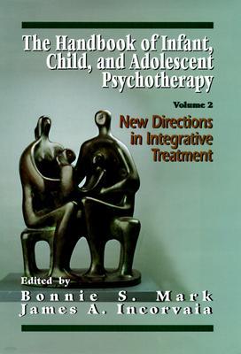 The Handbook of Infant, Child, and Adolescent Psychotherapy