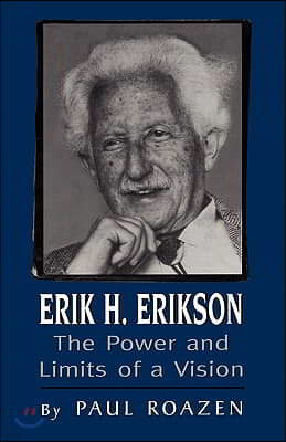 Erik H. Erikson: The Power and Limits of a Vision