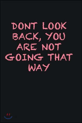 dont look back, you are not going that way: Writing careers journals and notebook. A way towards enhancement