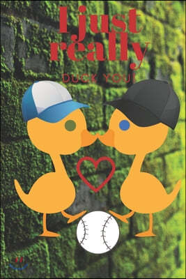 I Just Really Duck You!: Baseball Ducks - Sweetest Day, Valentine's Day, Anniversary or Just Because Gift