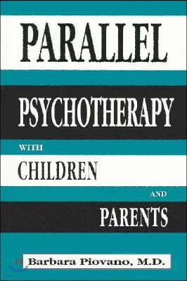 Parallel Psychotherapy With Children and Parents