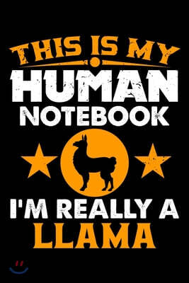 This Is My Human Notebook I'm Really a Llama: Lined Journal Notebook ...