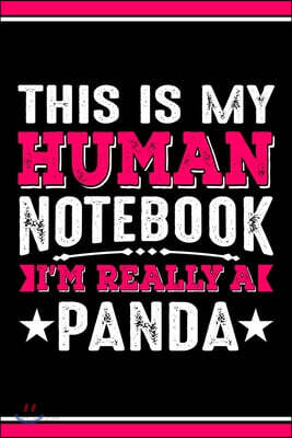 This Is My Human Notebook I'm Really a Panda: Lined Notebook Journal ...