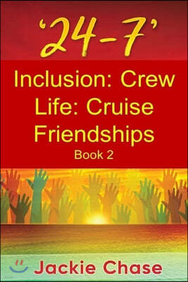 '24-7' Inclusion: Crew Life: Cruise Friendships Book 2