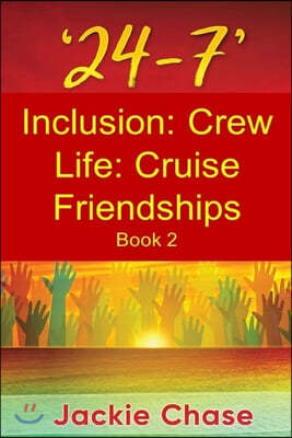 '24-7' Inclusion: Crew Life: Cruise Friendships Book 2