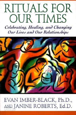 Rituals for Our Times: Celebrating, Healing, and Changing Our Lives and Our Relationships