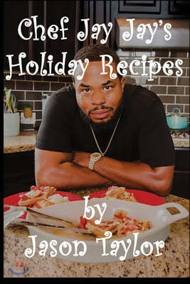 Chef Jay Jay's Holiday Recipes