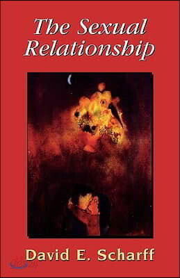The Sexual Relationship: An Object Relations View of Sex and the Family