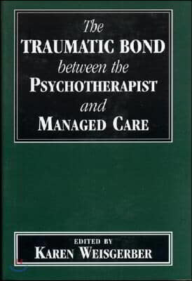 Traumatic Bond Between the Psychotherapist and Managed Care